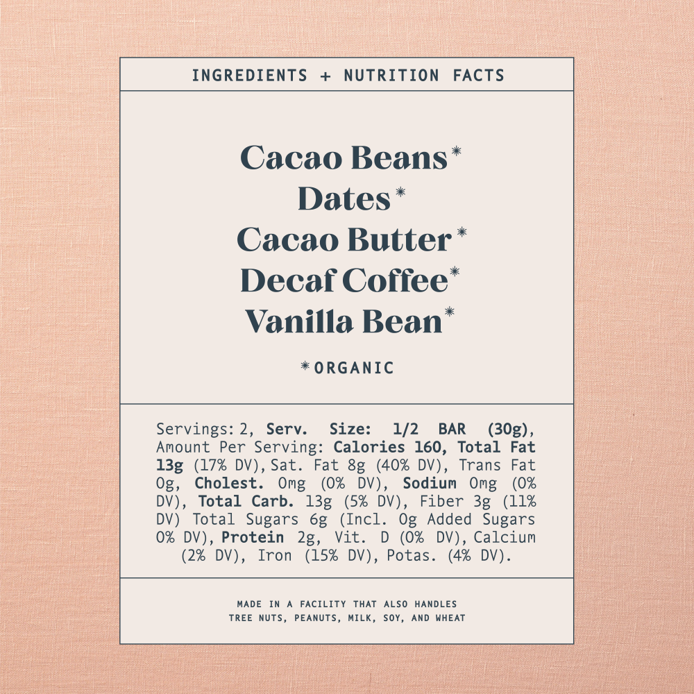 List of ingredients and nutrition facts on a warm brown background. Ingredients list contains: Cacao Beans*, Dates*, Cacao Butter*, Decaf Coffee*, Vanilla Bean*. Astricts indicate organic products. Made in a facility that also handles tree nuts, peanuts, milk, soy and wheat.