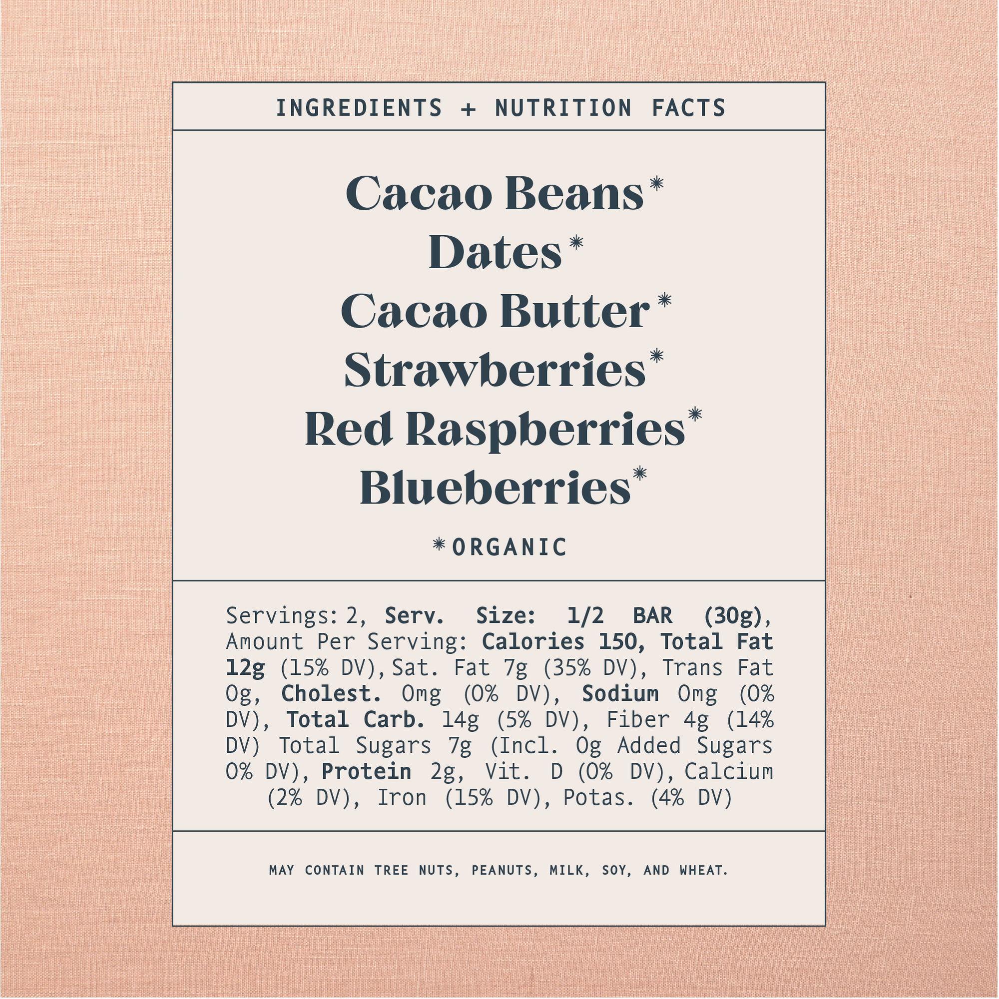 List of ingredients and nutrition facts on a warm brown background. Ingredients list contains: Cacao Beans*, Dates*, Cacao Butter*, Strawberries*, Red Raspberries*, Blueberries*. Astricts indicate organic products. Products are made in a facility that also handles tree nuts, peanuts, milk, soy, and wheat. 